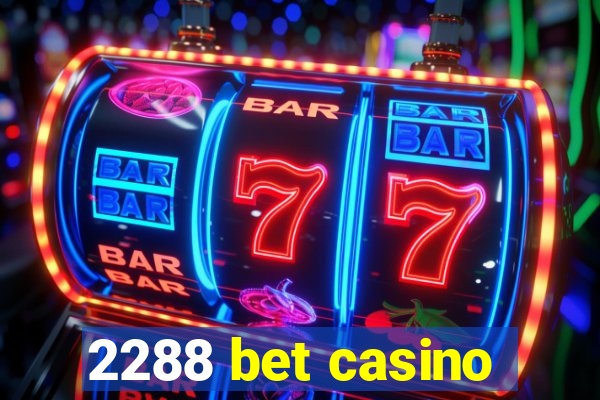 2288 bet casino